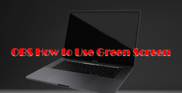 Obs How To Use Green Screen